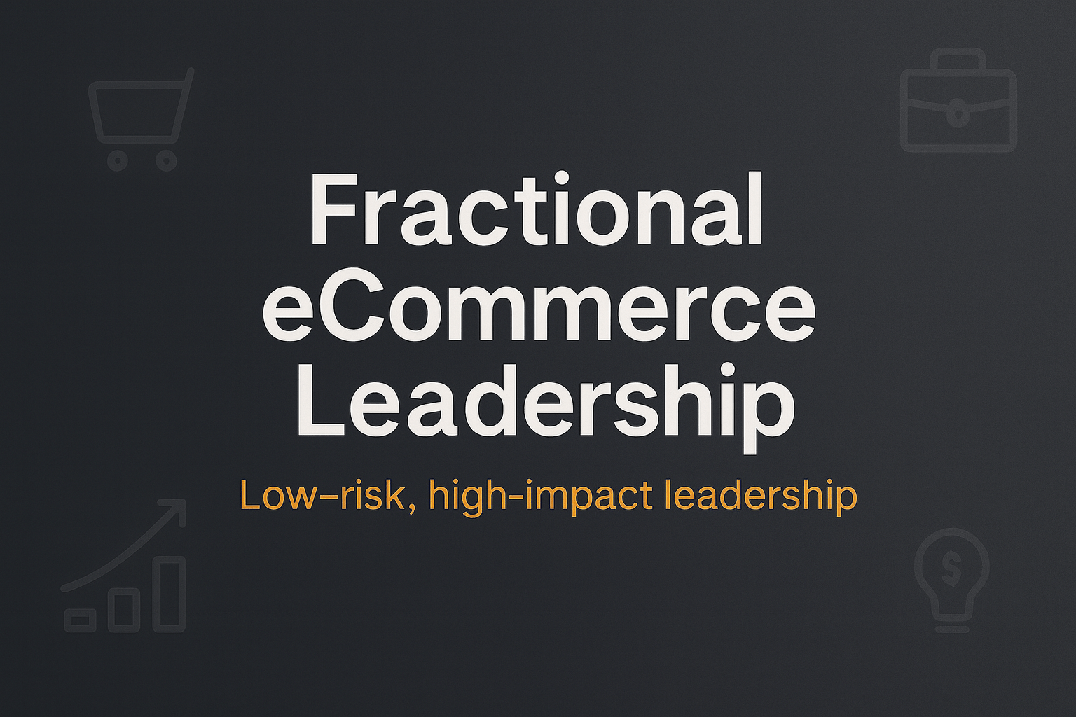 Fractional eCommerce Leadership: What It Is and Why Growing Brands Need It