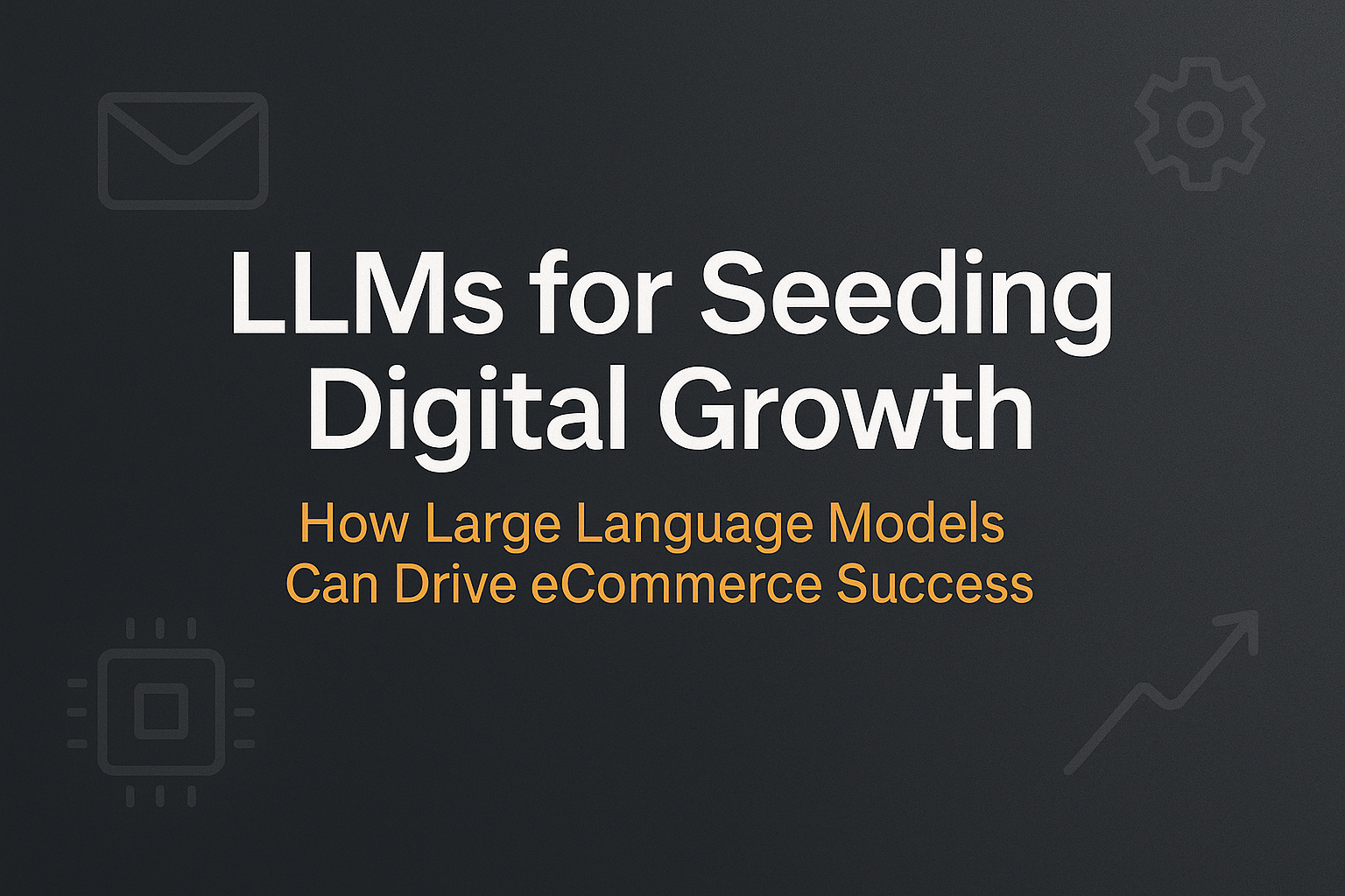 Why LLM Seeding Matters for Digital Growth (And How You Can Get Started Today)